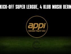 Hari Ini Super League 2025/26 Mulai Digelar, 4 Klub Masih Nunggak Utang